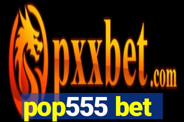 pop555 bet